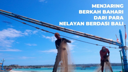 Menjaring Berkah Bahari dari Para Nelayan Berdasi Bali