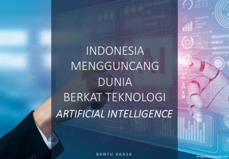 Indonesia Mengguncang Dunia Berkat Teknologi Artificial Intelligence
