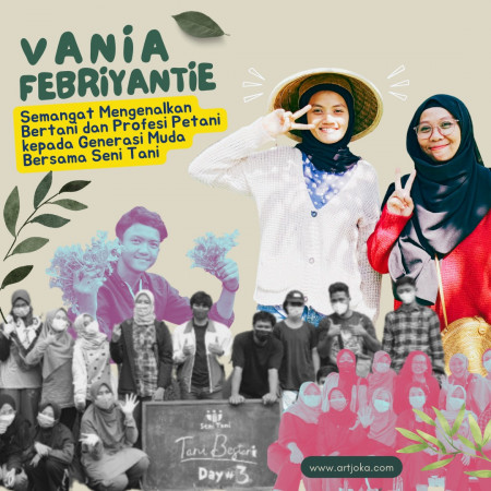 Vania Febriyantie, Semangat Mengenalkan Bertani dan Profesi Petani kepada  Generasi Muda Bersama Seni Tani