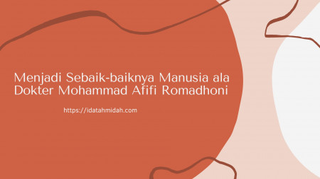 Menjadi Sebaik-baiknya Manusia ala Dokter Mohammad Afifi Romadhoni